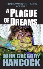 A Plague of Dreams - John Gregory Hancock