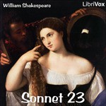 Sonnet 23 - Cori Samuel, Gord Mackenzie, Kara Shallenberg, Hugh McGuire, Kristen McQuillin, mtl3p, Annie Coleman, Scott Munro, William Shakespeare