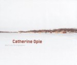 Catherine Opie: American Photographer - Dorothy Allison, Jennifer Blessing, Nat Trotman, Russell Ferguson, Catherine Opie