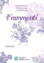 Frammenti - Pamela Boiocchi, Emiliana Grassi, Jamila Bertero