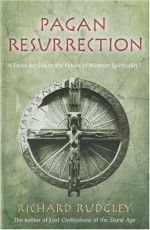 Pagan Resurrection: A Force for Evil or the Future of Western Spirituality? - Richard Rudgley