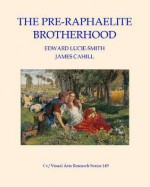 The Pre-Raphaelite Brotherhood - Edward Lucie-Smith