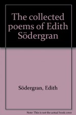 The Collected Poems of Edith Seodergran - Edith Seodergran