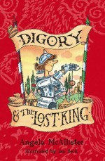 Digory and the Lost King - Angela McAllister, Ian Beck