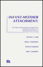 Infant-Mother Attachment Pod - Michael E. Lamb, William Gardner, Ross A. Thompson, James P. Connell