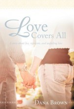 Love Covers All - Dana Brown