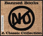 Banned Books for the Nook: The Classic Collection (Uncle Tom's Cabin, Memoirs of Fanny Hill, The Awakening, Hunchback of Notre Dame, Communist Manifesto, Luther's 95 Theses, On the Origin of Species and more) - Gustave Flaubert, Karl Marx, Nathaniel Hawthorne, Banned Books