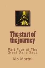 The start of the journey (The Great Dane Saga) - Alp Mortal