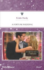 Mills & Boon : A Fortune Wedding (Fortunes of Texas: Return to Red Rock) - Kristin Hardy