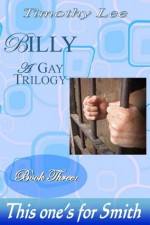 This One's For Smith - Billy: A Gay Trilogy - Book Three - Timothy Lee