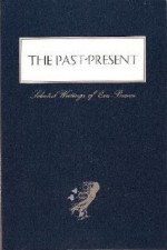 The Past-Present: Selected Writings Of Eva Brann - Eva Brann