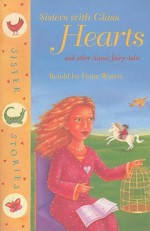 Sisters with Glass Hearts and Other Classic Fairy-Tales - Fiona Waters