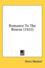 Romance to the Rescue (1921) - Denis Mackail