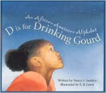 D Is for Drinking Gourd: An African American Alphabet - Nancy I. Sanders