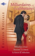 Milliardaires... et célibataires (Harlequin Edition Spéciale) (French Edition) - Lucy Gordon, Lee Wilkinson, Renee Roszel