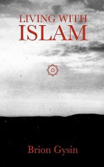 Living with Islam - Brion Gysin