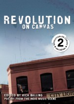 Revolution on Canvas, Volume 2: Poetry from the Indie Music Scene - Rich Balling, Chris Haynie