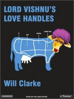Lord Vishnu's Love Handles: A Spy Novel (Sort Of) - Will Clarke, William Dufris