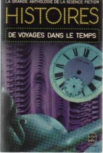 Histoires de Voyages dans le Temps - Jacques Goimard, Demètre Ioakimidis, Gérard Klein, C.M. Kornbluth