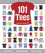 101 Tees: Restyle + Refashion + Revamp - Cathie Filian