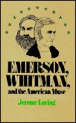 Emerson, Whitman, And The American Muse - Jerome Loving