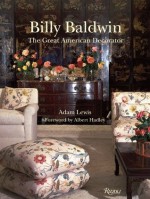 Billy Baldwin: The Great American Decorator - Adam Lewis, Albert Hadley