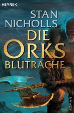 Die Orks - Blutrache: Roman (German Edition) - Stan Nicholls, Jürgen Langowski