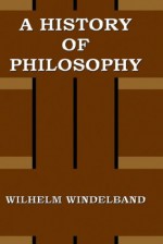 A History of Philosophy - Wilhelm Windelband