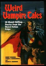 Weird Vampire Tales: 30 Blood-Chilling Stories from the Weird Fiction Pulps - Robert E. Weinberg, Stefan R. Dziemianowicz, Martin H. Greenberg