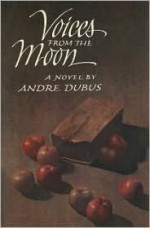 Voices From The Moon - Andre Dubus