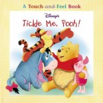 Tickle Me, Pooh! (Touch-and-Feel) - Walt Disney Company, Mary Hogan