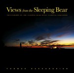 Views from the Sleeping Bear: Photographs of the Sleeping Bear Dunes National Lakeshore - Thomas Kachadurian