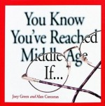 You Know You've Reached Middle Age If... - Alan Corcoran