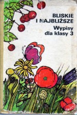 Bliższe i najbliższe. Wypisy dla klasy 3 - Wiera Badalska