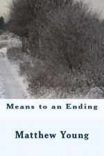 Means to an Ending - Matthew Young