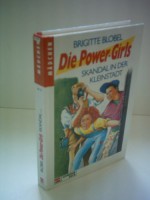 Brigitte Blobel: Die Power-Girls: Skandal in der Kleinstadt - Brigitte Blobel