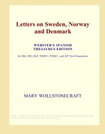 Letters Written During a Short Residence in Sweden, Norway and Denmark - Mary Wollstonecraft