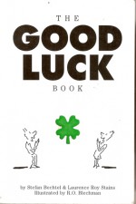 The Good Luck Book - Stefan Bechtel, Laurence R. Stains, R.O. Blechman