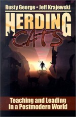 Herding Cats: Teaching And Leading In A Postmodern World - Rusty George