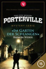 Porterville - Folge 15: Im Garten der Schlangen (German Edition) - Raimon Weber, Ivar Leon Menger