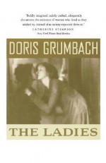 The Ladies - Doris Grumbach