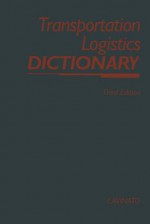 Transportation Logistics Dictionary (A Transport Press Title) - Joseph L. Cavinato