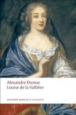 Louise de la Vallière (Oxford World's Classics) - Alexandre Dumas (père), David Coward