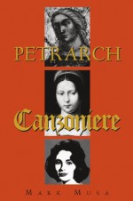 Petrarch: The Canzoniere, or Rerum vulgarium fragmenta - Mark Musa, Barbara Manfredi