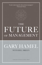 The Future of Management - Gary Hamel, Bill Breen