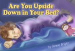 Are You Upside Down In Your Bed? - Bonnie Bright