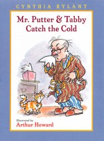 Mr. Putter & Tabby Catch the Cold - Cynthia Rylant, Arthur Howard