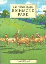 Richmond Park, The Walker's Guide - David McDowall, Angela Kidner