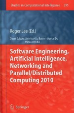 Software Engineering, Artificial Intelligence, Networking and Parallel/Distributed Computing 2010 - Roger Lee