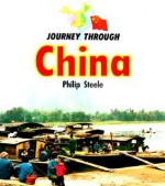 Journey Through China - Philip Steele, Ian Thompson, Mike Roffe